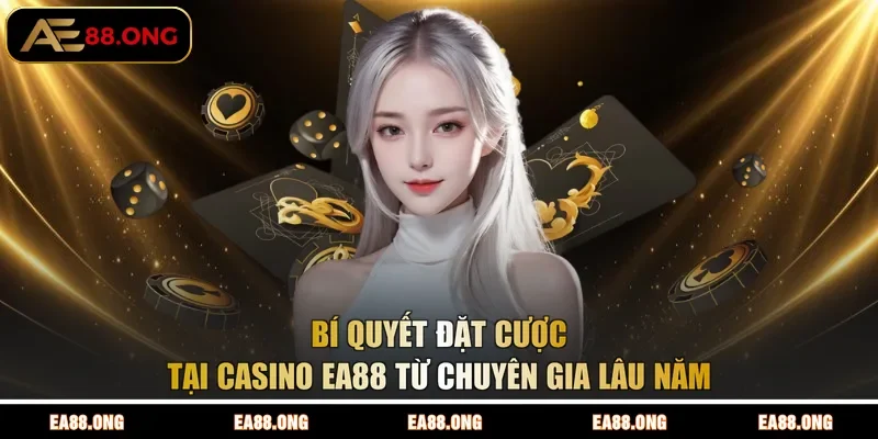 Bí quyết đặt cược tại Casino EA88 từ chuyên gia lâu năm