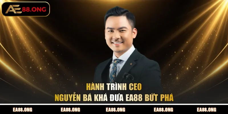 Hành trình CEO Nguyễn Bá Khá đưa EA88 bứt phá