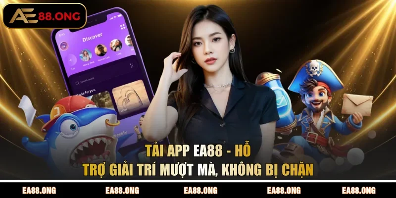 Tải app EA88 - Hỗ Trợ Giải Trí Mượt Mà, Không Bị Chặn