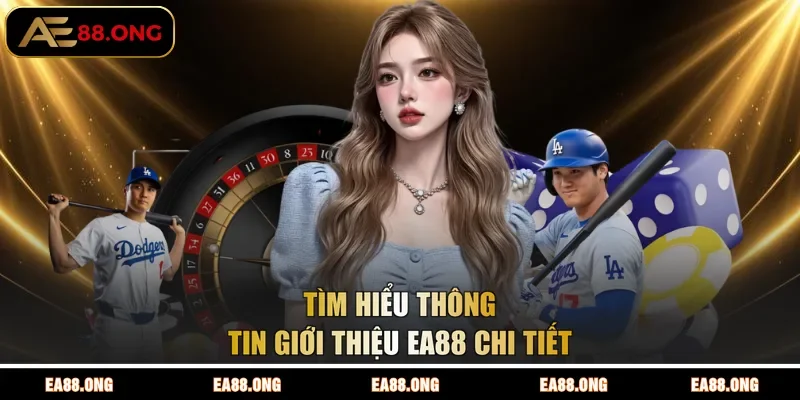 Tìm hiểu thông tin giới thiệu EA88 chi tiết